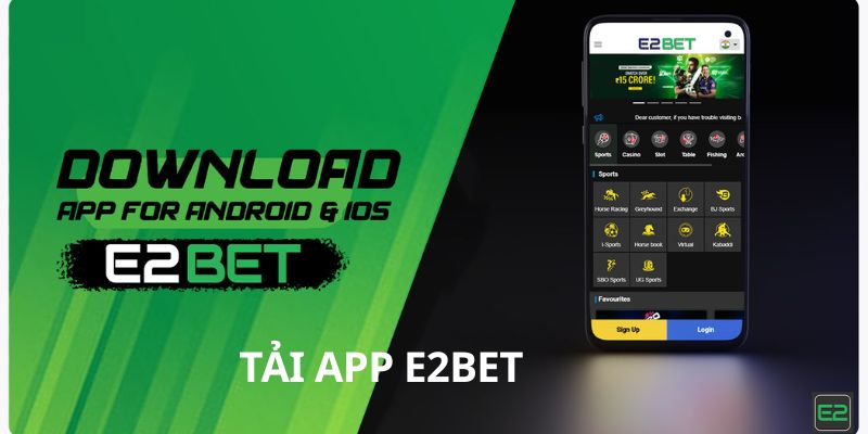 Tải App E2bet - Sân chơi cá cược uy tín nhất trên di động